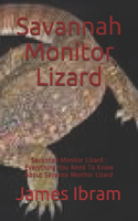 Savannah Monitor Lizard: Savannah Monitor Lizard: Everything You Need To Know About Savanna Monitor Lizard