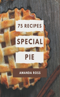 75 Special Pie Recipes
