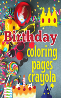 Birthday coloring pages crayola: Personalized Birthday Books for Boys & girls, Inspirational Birthday Messages & Images, Kids Indoor Activities at Home (Crayola Baby, child, kids bi