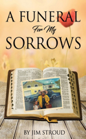 A Funeral For My Sorrows