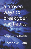 5 proven ways to break your bad habits