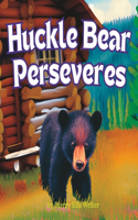 Huckle Bear Perseveres