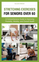 Stretching Exercises for Seniors Over 60