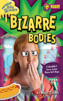Bizarre Bodies: (Totally Silly Science)