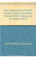 Holt Decisions for Health: Student Edition (Spanish) Grade 8 2007