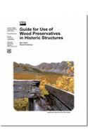 Guide for Use of Wood Preservatives in Historic Structures