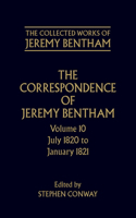 The Collected Works of Jeremy Bentham: Correspondence: Volume 10: Volume 10: July 1820 to December 1821