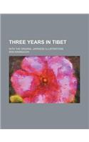 Three Years in Tibet; With the Original Japanese Illustrations