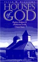 Houses of God: Region, Religion, and Architecture in the United States