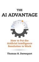 The AI Advantage: How to Put the Artificial Intelligence Revolution to Work(Management on the Cutting Edge)