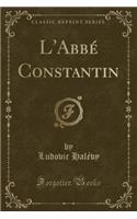 L'Abbï¿½ Constantin (Classic Reprint)