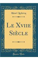 Le Xviie Siï¿½cle (Classic Reprint)