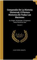 Compendio De La Historia Universal, O Pintura Historica De Todas Las Naciones: Su Origen, Vicisitudes Y Progresos Hasta Nuestros Dias; Volume 5