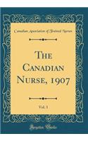 The Canadian Nurse, 1907, Vol. 3 (Classic Reprint)