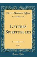 Lettres Spirituelles, Vol. 2 (Classic Reprint)