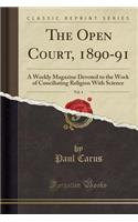 The Open Court, 1890-91, Vol. 4: A Weekly Magazine Devoted to the Work of Conciliating Religion with Science (Classic Reprint)