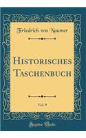 Historisches Taschenbuch, Vol. 9 (Classic Reprint)