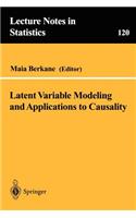 Latent Variable Modeling and Applications to Causality