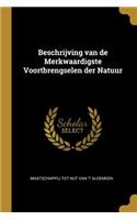 Beschrijving van de Merkwaardigste Voortbrengselen der Natuur