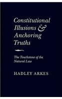 Constitutional Illusions and Anchoring Truths: The Touchstone of the Natural Law