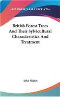 British Forest Trees And Their Sylvicultural Characteristics And Treatment