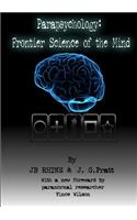 Parapsychology: Frontier Science of the Mind