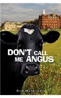 Don't Call Me Angus: (English)