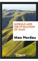 Morals and the Evolution of Man