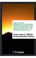Three Months' Preparation for Reading Xenophon: Adapted to Be Used in Connection with Hadley and ...