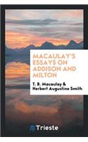 Macaulay's Essays on Addison and Milton