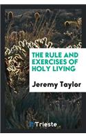 The Rule and Exercises of Holy Living