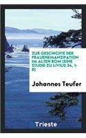 Zur Geschichte Der Frauenemanzipation Im Alten ROM (Eine Studie Zu Livius 34, 1-8)