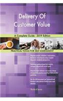 Delivery Of Customer Value A Complete Guide - 2019 Edition