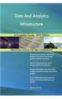 Data And Analytics Infrastructure A Complete Guide - 2019 Edition