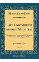 The Dartmouth Alumni Magazine, Vol. 10: Continuation of Dartmouth Bi-Monthly; November, 1917-August, 1918 (Classic Reprint)