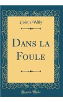 Dans La Foule (Classic Reprint)