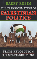 The Transformation of Palestinian Politics: From Revolution to State-Building(From Revolution to State-Building)