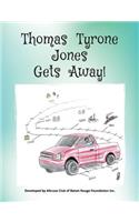 Thomas Tyrone Jones Gets Away