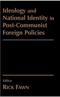 Ideology and National Identity in Post-communist Foreign Policy