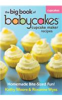 The Big Book of Babycakes Cupcake Maker Recipes
