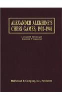 Alexander Alekhine's Chess Games, 1902-1946: 2543 Games of the Former World Champion, Many Annotated by Alekhine, with 1868 Diagrams, Fully Indexed