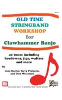 Old Time Stringband Workshop for Clawhammer Banjo