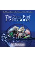Nano-Reef Handbook: The Ultimate Guide to Reef Systems Under 15 Gallons