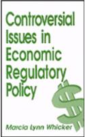 Controversial Issues in Economic Regulatory Policy