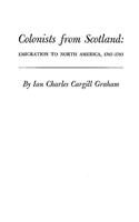 Colonists from Scotland: Emigration to North America, 1707-1783