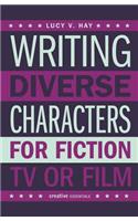 Writing Diverse Characters For Fiction, TV or Film