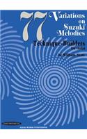 77 Variations Suzuki Melodies: Technique Builders