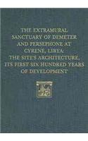 The Extramural Sanctuary of Demeter and Persepho – The Site`s Architecture, Its First Six Hundred Years of Development
