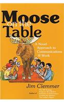 Moose on the Table: A Novel Approach to Communications @ Work
