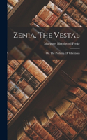 Zenia, The Vestal